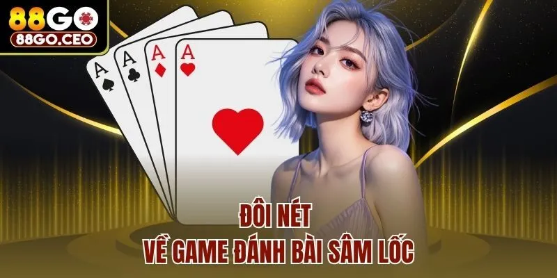 Đôi nét về game đánh bài Sâm lốc