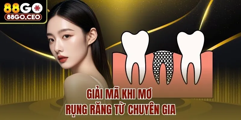Giải mã khi mơ rụng răng từ chuyên gia