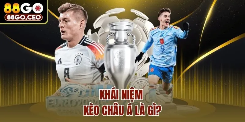 Khái niệm kèo Châu Á là gì?