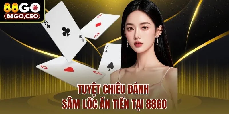Tuyệt chiêu đánh Sâm lốc ăn tiền tại 88go