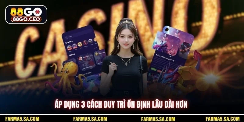 Tải App 88GO IOS Chi Tiết Cho Người Mới Bắt Đầu Dễ Dùng 4 Áp dụng 3 cách duy trì ổn định lâu dài hơn
