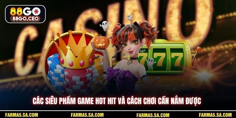 Các siêu phẩm game hot hit và cách chơi cần nắm được