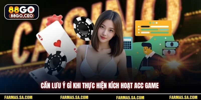 Kích Hoạt Tài Khoản 88GO Nhanh Chóng An Toàn Cho Người Mới 4 Cần lưu ý gì khi thực hiện kích hoạt acc game