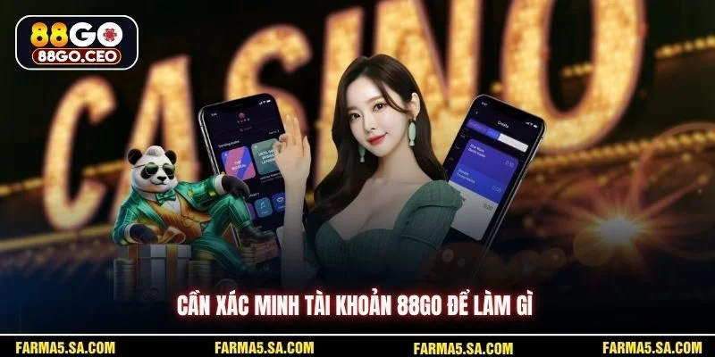 Cần xác minh tài khoản 88GO để làm gì