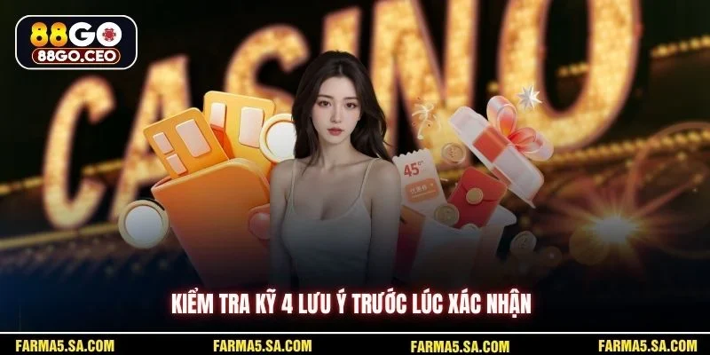 Kiểm tra kỹ 4 lưu ý trước lúc xác nhận