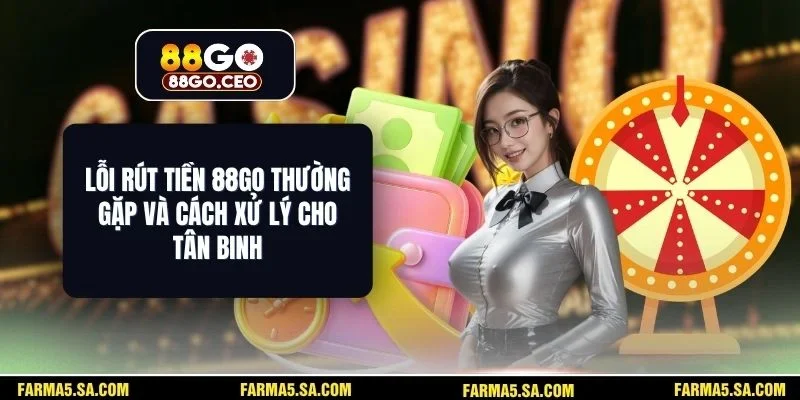 Lỗi Rút Tiền 88GO