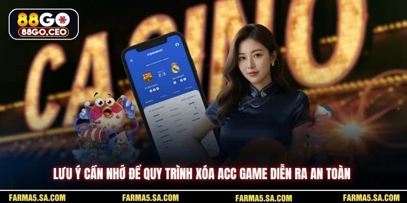 Lưu ý cần nhớ để quy trình xóa acc game diễn ra an toàn