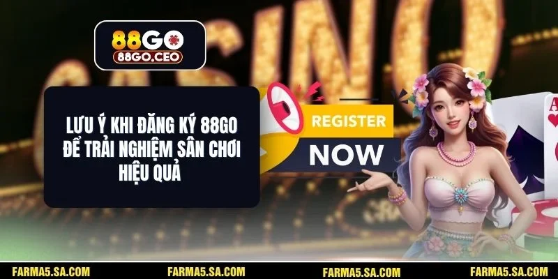 Lưu Ý Khi Đăng Ký 88GO Để Trải Nghiệm Sân Chơi Hiệu Quả 1 Lưu Ý Khi Đăng Ký 88GO