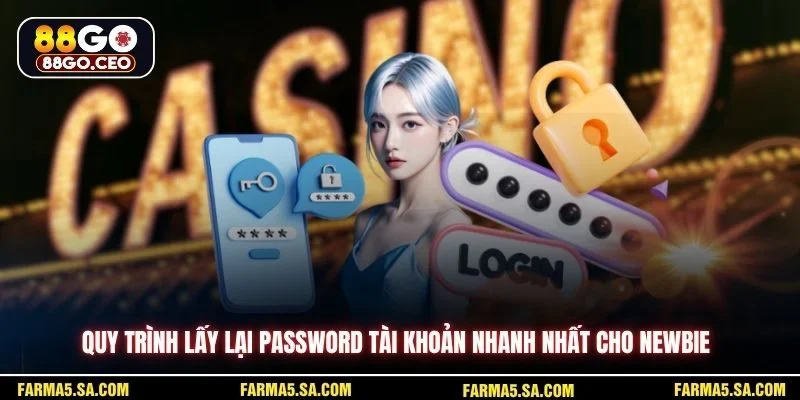 Quy trình lấy lại password tài khoản nhanh nhất cho newbie