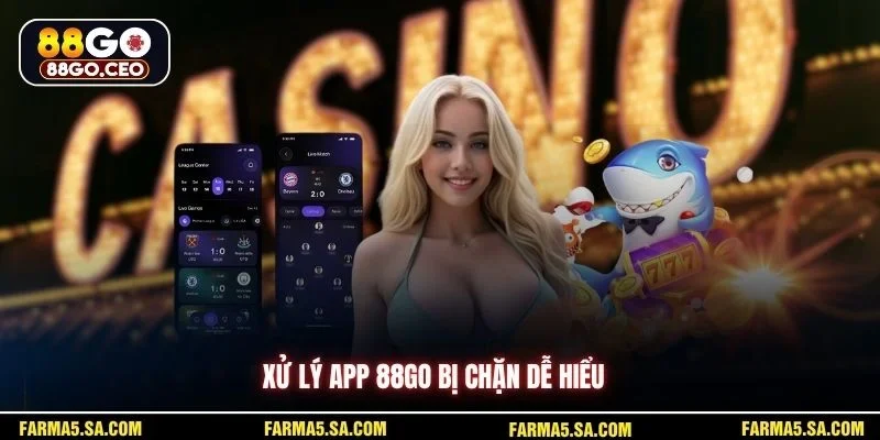 Xử Lý App 88GO Bị Chặn Nhanh Và Ổn Định Cho Người Mới 2 Xử lý app 88GO bị chặn dễ hiểu
